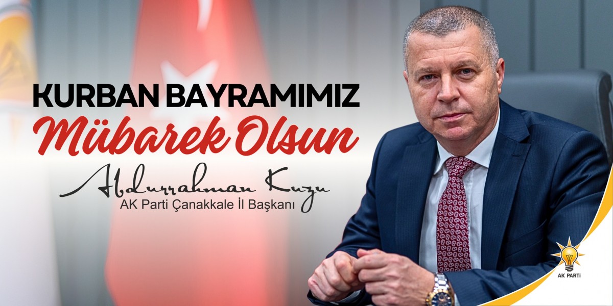 AK Parti Çanakkale İl Başkanı Kuzu’dan Kurban Bayramı Mesajı