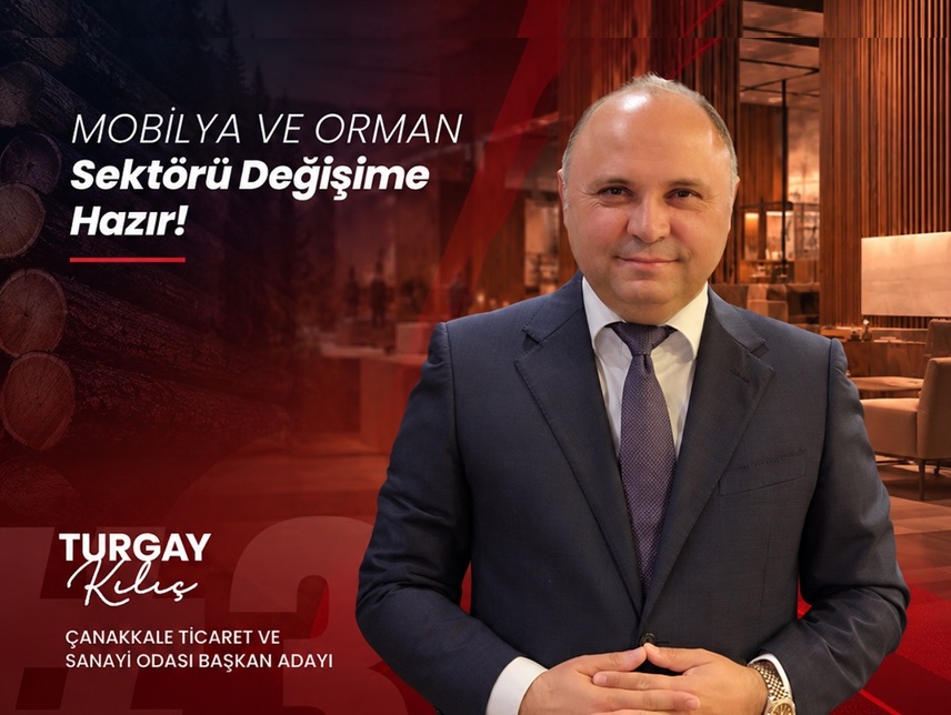 Turgay Kılıç: ‘Mobilya ve Orman Ürünlerinde Üretimden Pazara, Teknolojiden İhracata Güçlü Bir Dönüşüm İstiyoruz’