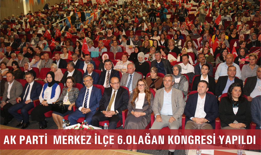 AK Parti Merkez İlçe 6.Olağan Kongresi Yapıldı