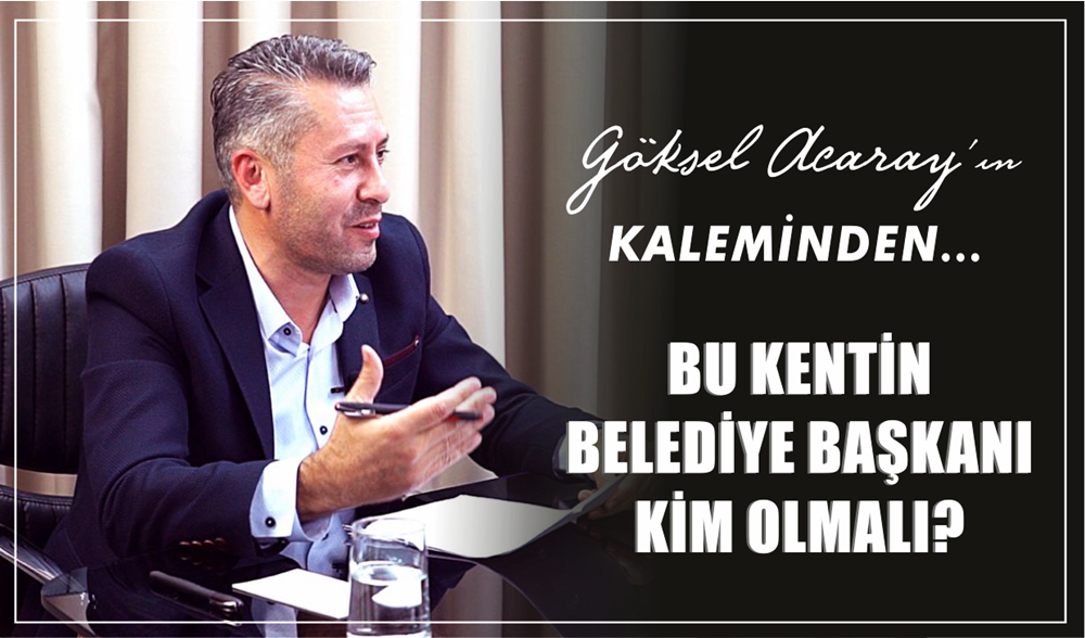 BU KENTİN BELEDİYE BAŞKANI KİM OLMALI?