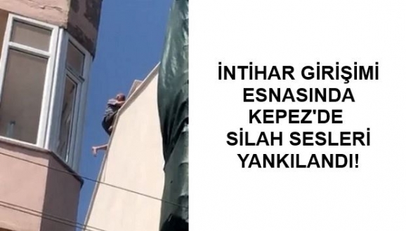 Kepez’de Hem İntihar Girişimi Hem ve Silahlı Maganda