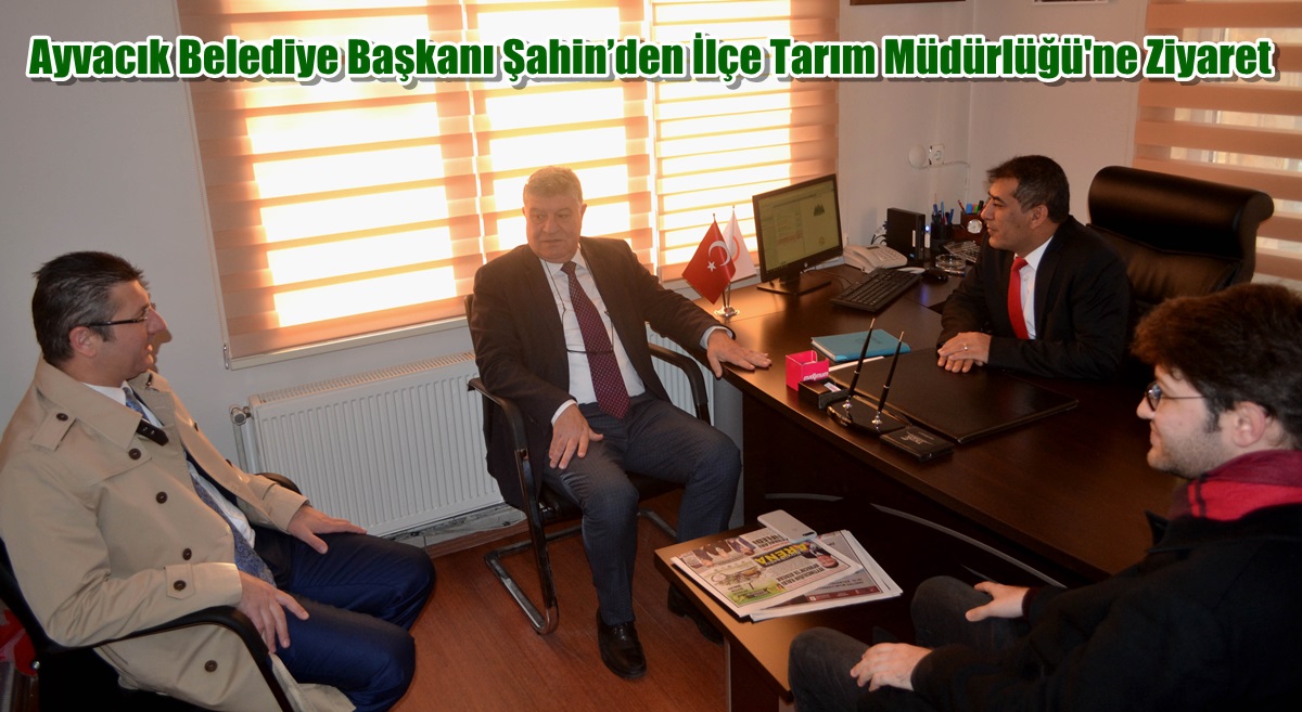 Ayvacık Belediye Başkanı Şahin’den İlçe Tarım Müdürlüğü'ne Ziyaret