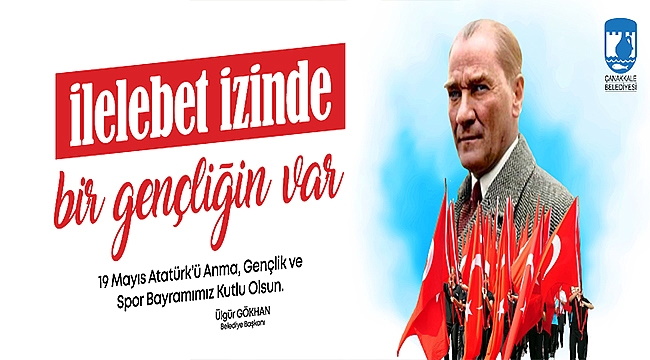 Başkan Gökhan'ın 19 Mayıs Atatürk'ü Anma, Gençlik ve Spor Bayramı Mesajı