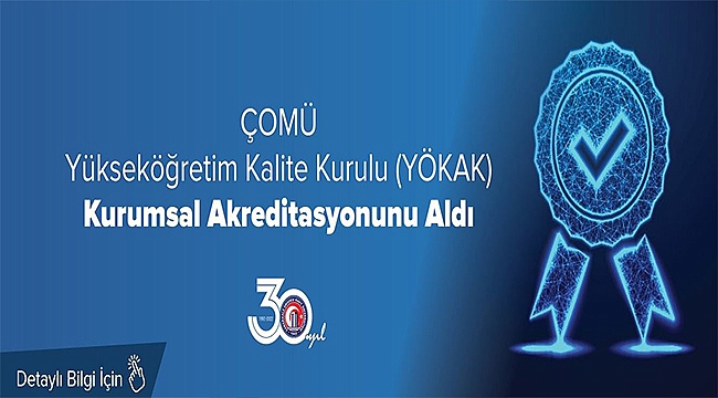 ÇOMÜ Yükseköğretim Kalite Kurulu (YÖKAK) Kurumsal Akreditasyonunu Aldı