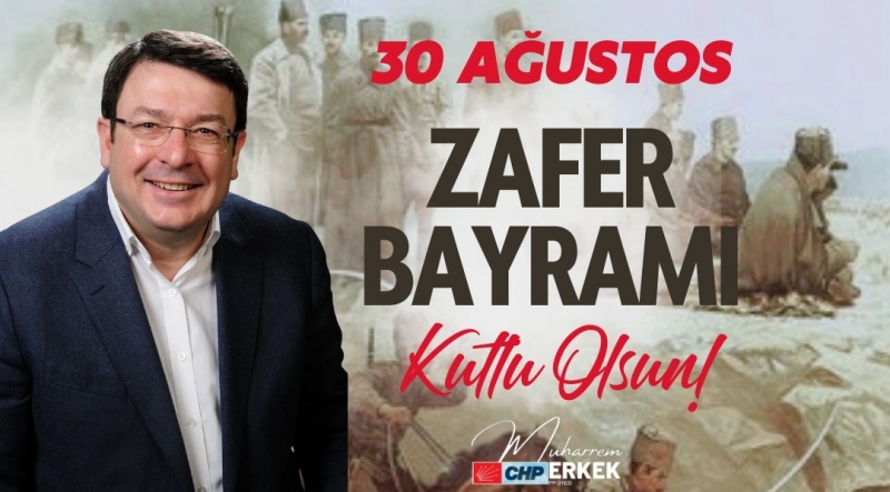 Erkek’ten 30 Ağustos Zafer Bayramı Kutlama Mesajı