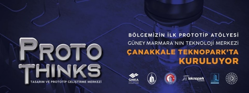 Güney Marmara’nın İlk Tasarım ve Prototip Geliştirme Merkezi “PROTOTHINKS” Çanakkale Teknopark’ta Kuruluyor