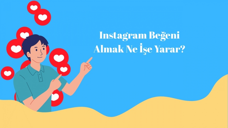 Instagram Beğeni Almak Ne İşe Yarar?