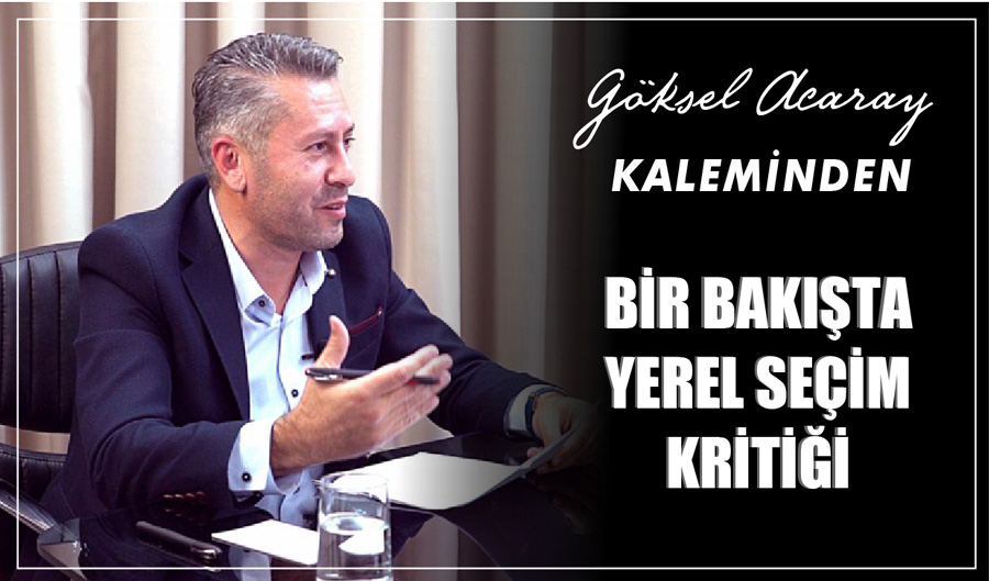 BİR BAKIŞTA YEREL SEÇİM KRİTİĞİ