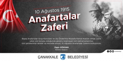 Başkan Gökhan'ın 10 Ağustos 1915 Anafartalar Zaferi Mesajı