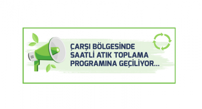 Çarşı Bölgesinde Saatli Atık Toplama Programına Geçiliyor