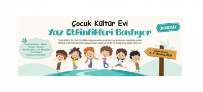 Çocuk Kültür Evi Yaz Etkinlikleri Başlıyor